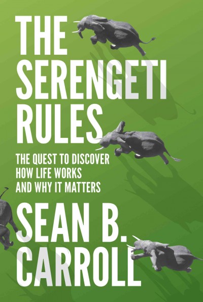 Alva Noe Looks At Sean B. Carroll’s New Book, ‘The Serengeti Rules