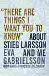 There Are Things I Want You to Know About Stieg Larsson and Me