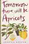 Tomorrow There Will Be Apricots