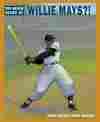 You Never Heard of Willie Mays?!
