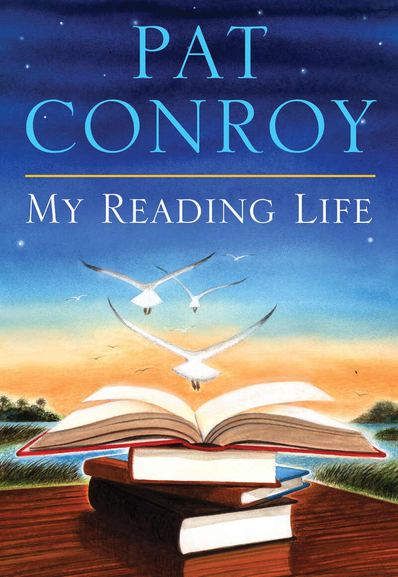 Books in my life. Чтение и жизнь. Читать Life. Reading my Life. Pat Conroy quotes.