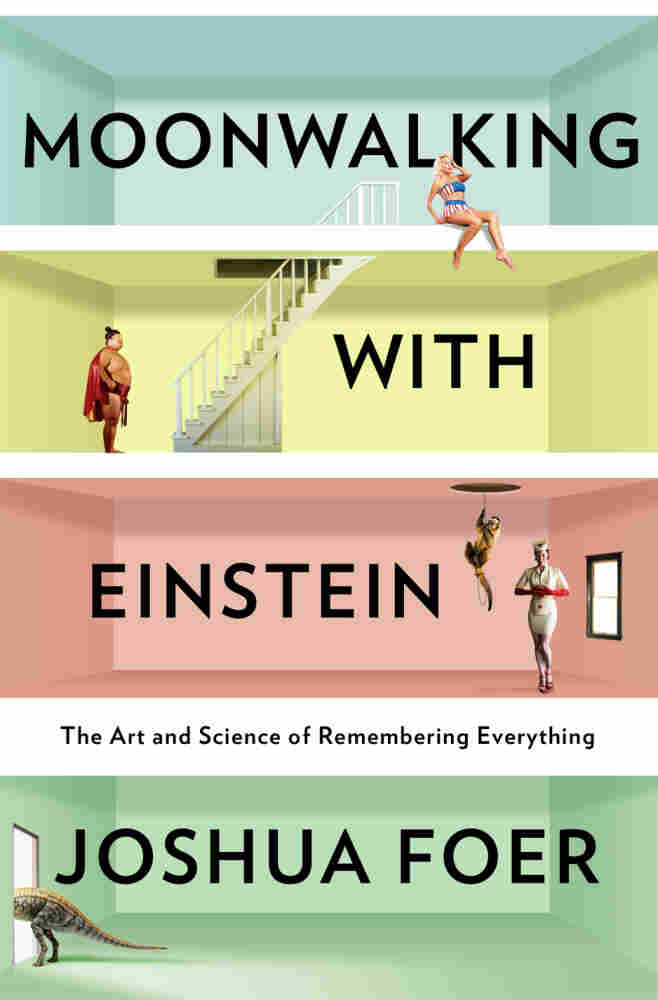 Moonwalking with Einstein by Joshua Foer
