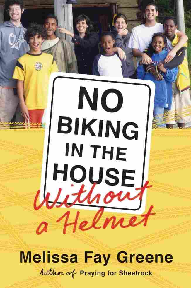 No Biking In The House Without A Helmet by Melissa Fay Greene