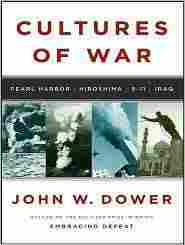 Cultures of War by John W. Dower.