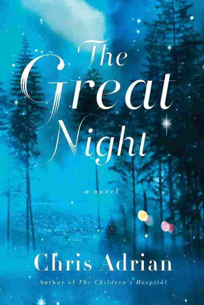 The Great Night by Chris Adrian