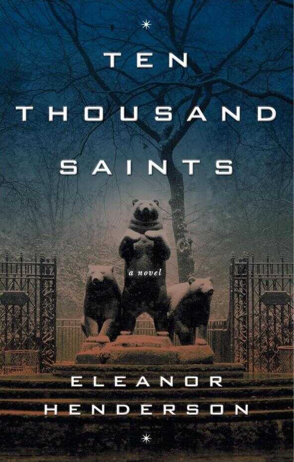 Ten Thousand Saints, by Eleanor Henderson
