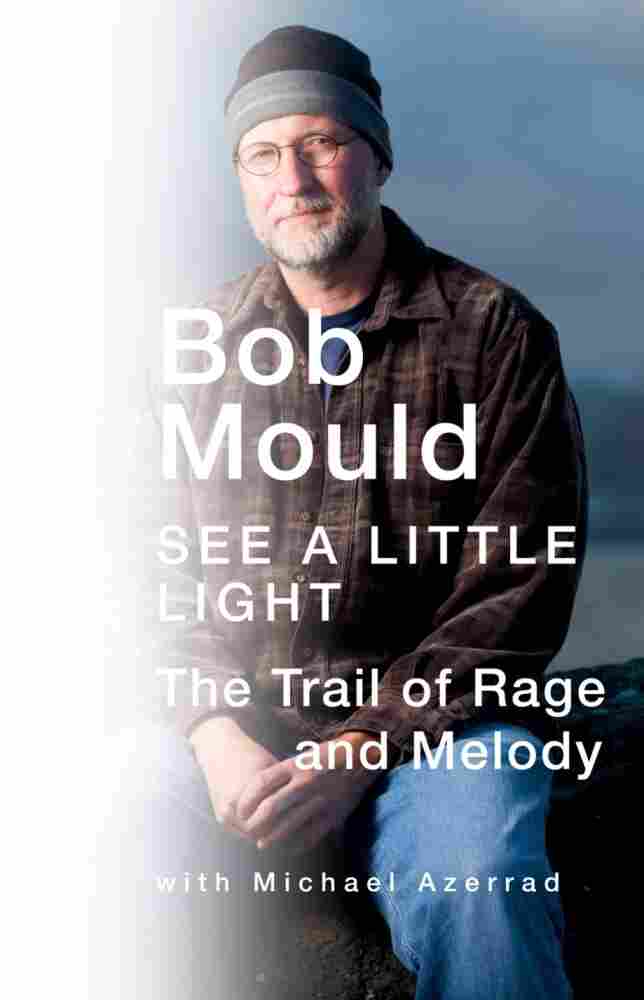 Cover of See A Little Light: The Train Of Rage And Melody, by Bob Mould, with Michael Azerrad