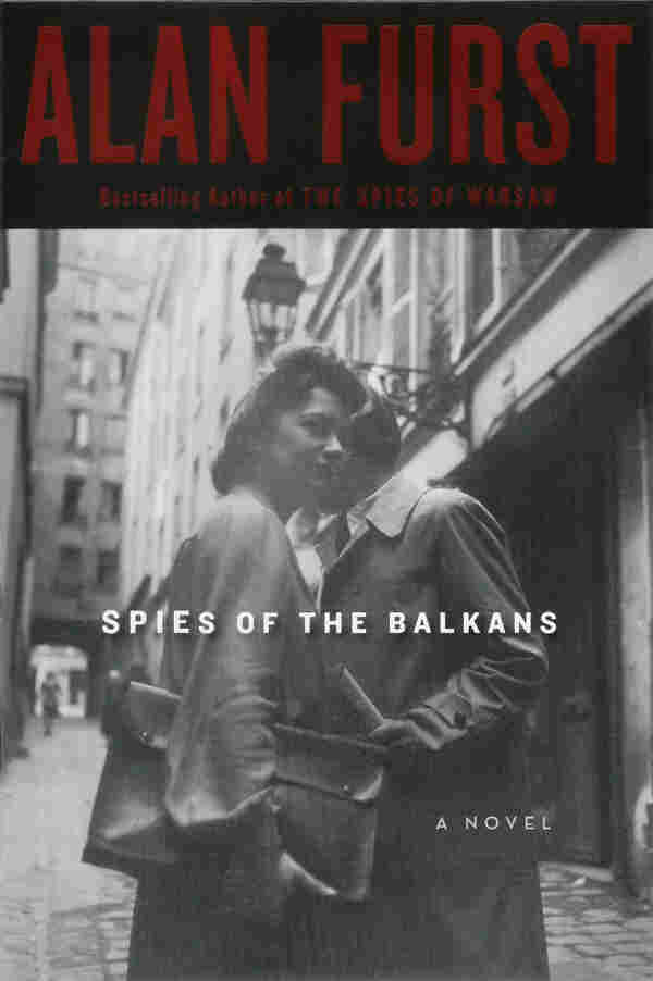 Spies of the Balkans by Alan Furst