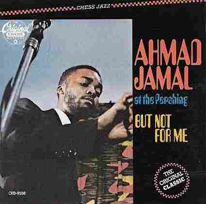 The cover of Ahmad Jamal at the Pershing: But Not for Me