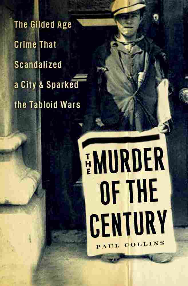 The Murder of the Century, by Paul Collins