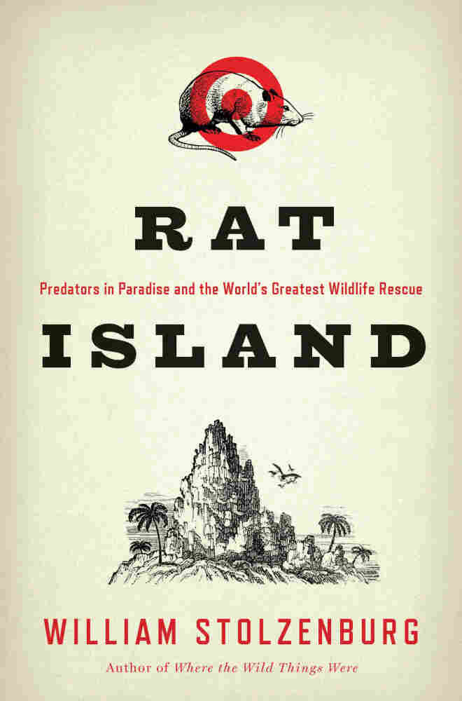 Rat Island: Predators in Paradise and the World's Greatest Wildlife Rescue