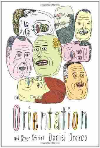 Orientation And Other Stories by Daniel Orozco