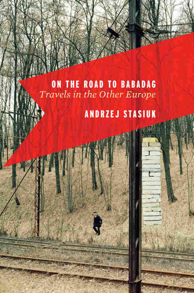 Cover of On The Road To Babadag, by Andrzej Stasiuk