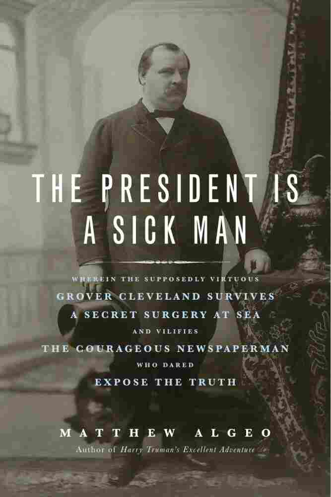 The President Is a Sick Man di Matthew Algeo