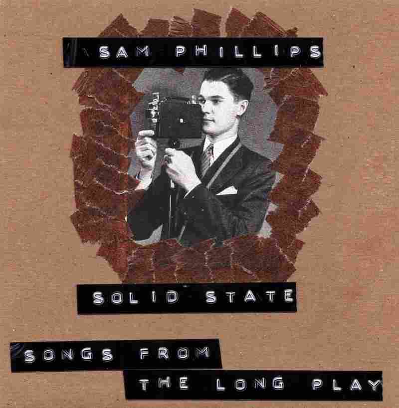 Sam Phillips A Songwriter In A Solid State Of Mind Npr