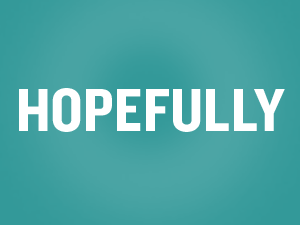 The word &quot;hopefully&quot; has been used in <a href=&quot;http://www.npr.org/templates/search/index.php?searchinput=hopefully&sort=match&tabId=hoa&quot;>thousands of NPR stories</a>. (Stephanie d'Otreppe/NPR)