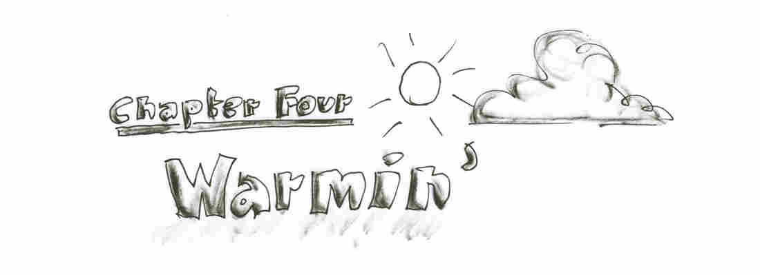 Chapter Four: Warmin'