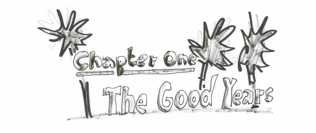 Chapter One: The Good Years