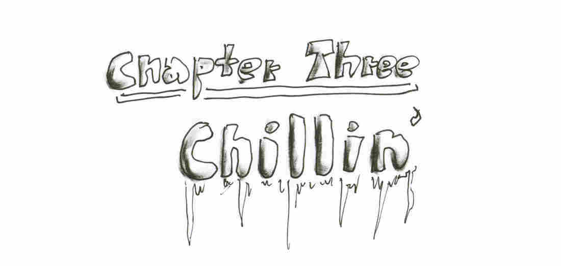Chapter Three: Chillin'
