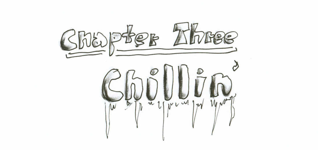 Chapter Three: Chillin'