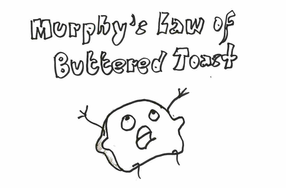 Murphy's Law Of Buttered Toast