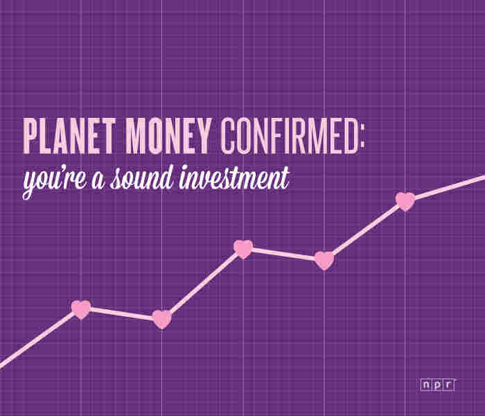 Planet Money confirmed: you're a sound investment.