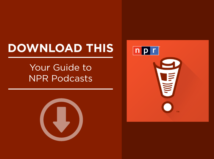Download This: Your Guide to NPR Podcasts