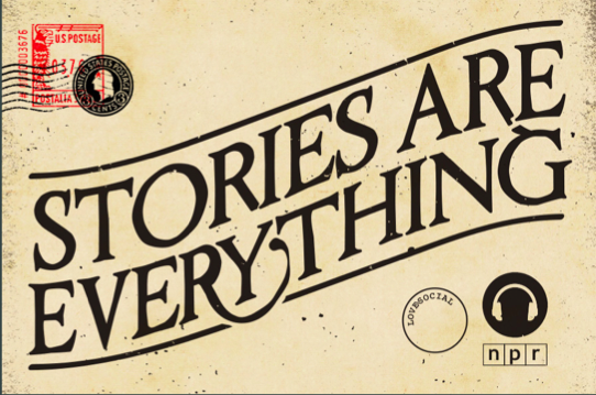 Stories are everything.
