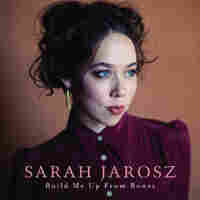 Sarah Jarosz, Build Me Up From Bones.