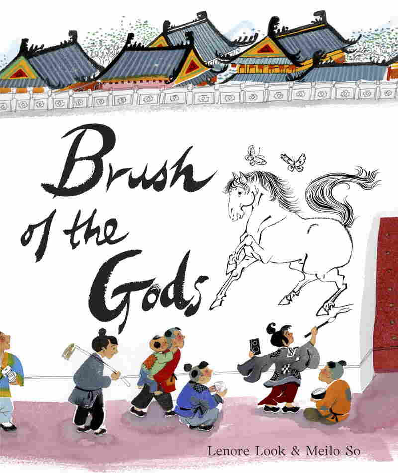 Excerpted from Brush Of The Gods by Lenore Look, illustrated by Meilo So. Copyright 2013 by Lenore Look and Meilo So. Excerpted by permission of Schwartz & Wade Books.