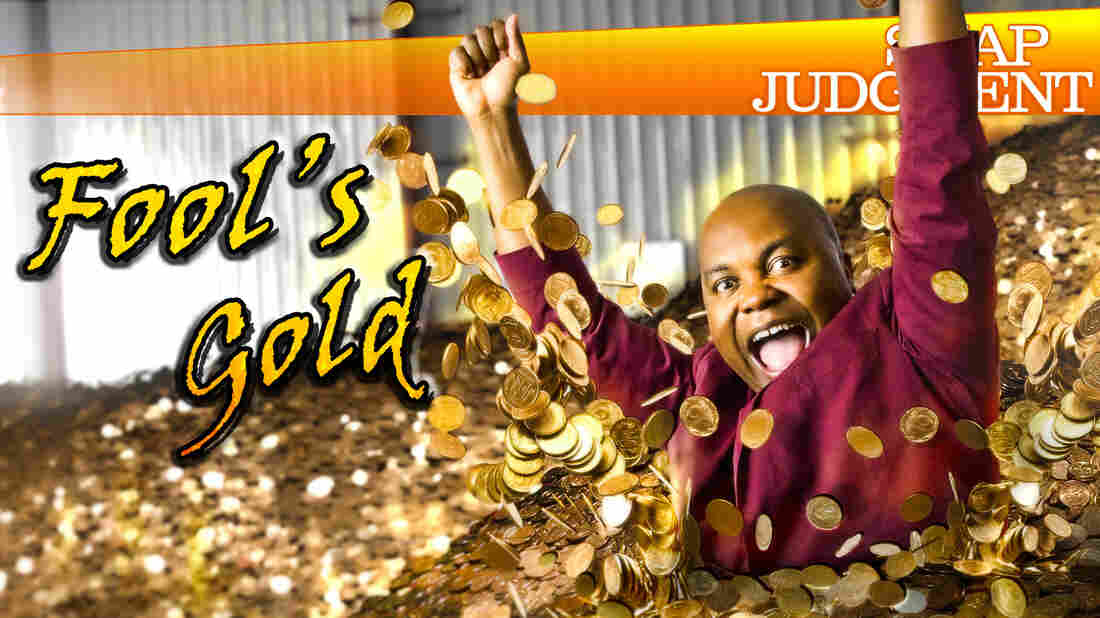 Snap Judgment Episode #509 "Fool's Gold"