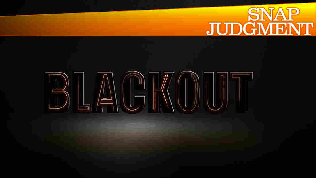 Blackout Snap Judgment NPR