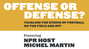 NPR Presents Michel Martin: Offense or Defense?