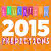 Kindergarten Entry Tests And More Education Predictions for 2015