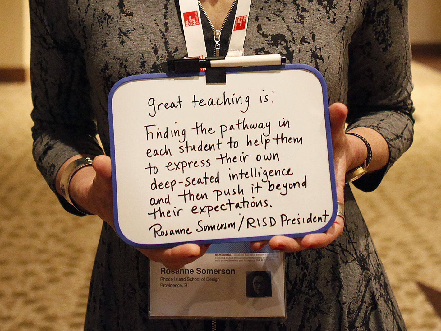 &quot;Great teaching is: Finding the pathway in each student to help them to express their own deep-seated intelligence and then push it beyond their expectations. Rosanne Somerson, Rhode Island School of Design president.&quot; (Elissa Nadworny/NPR)