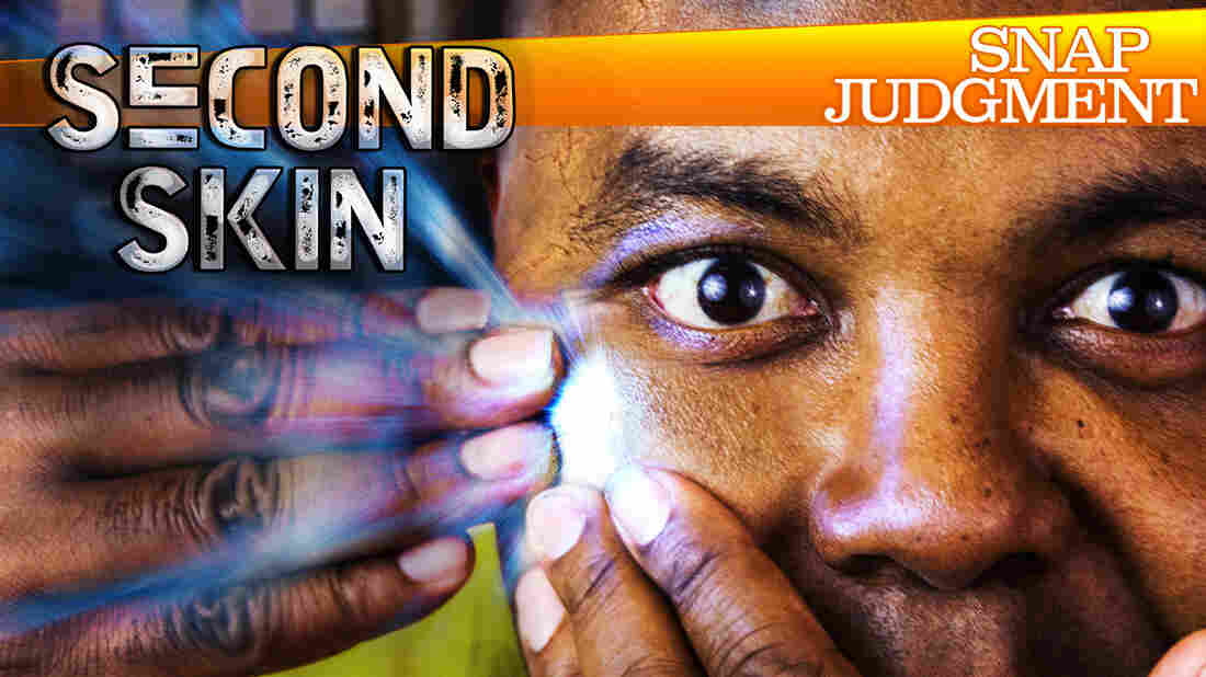 Snap Judgment Episode #508 "Second Skin"