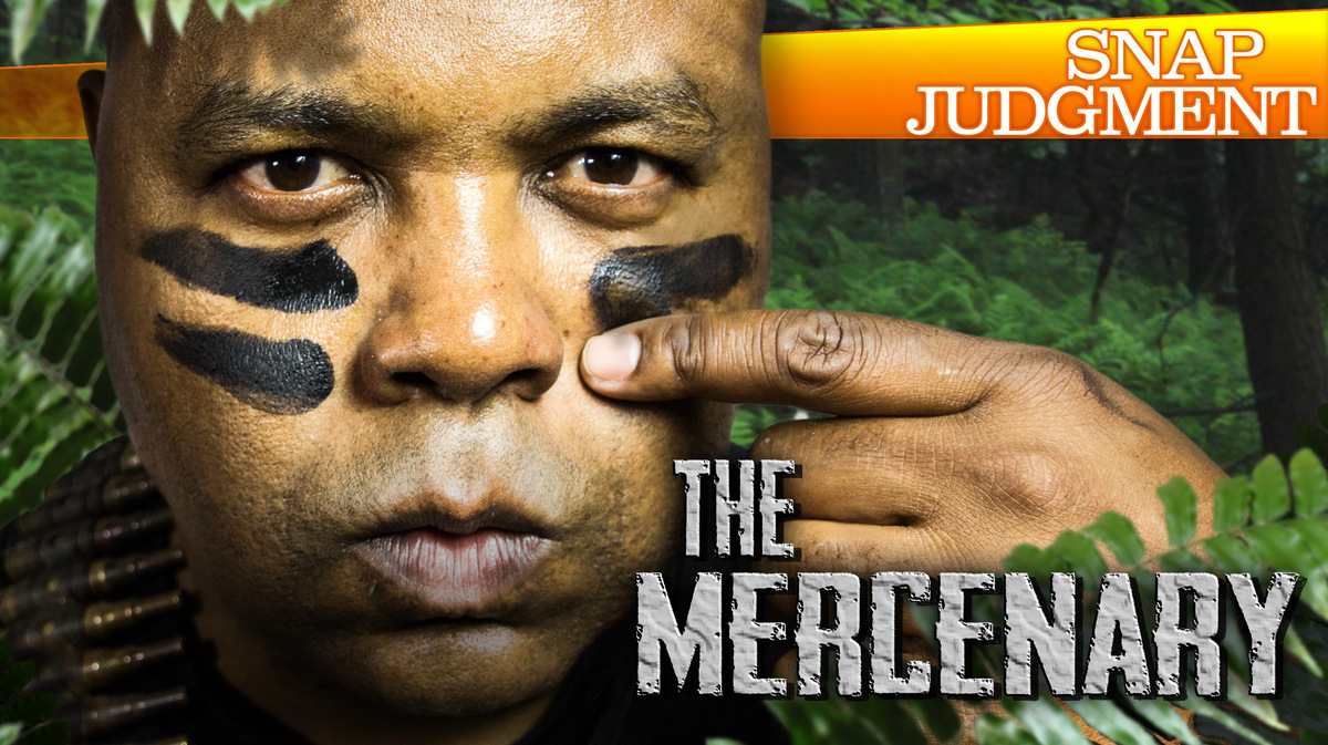 The Mercenary Snap Judgment NPR