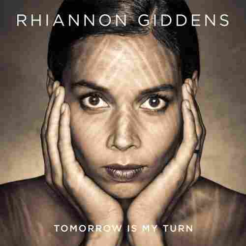 Rhiannon Giddens, Tomorrow Is My Turn