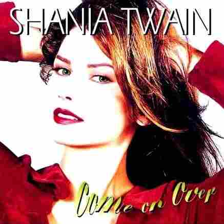 Come On Over by Shania Twain