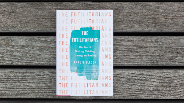 The Futilitarians, by Anne Gisleson