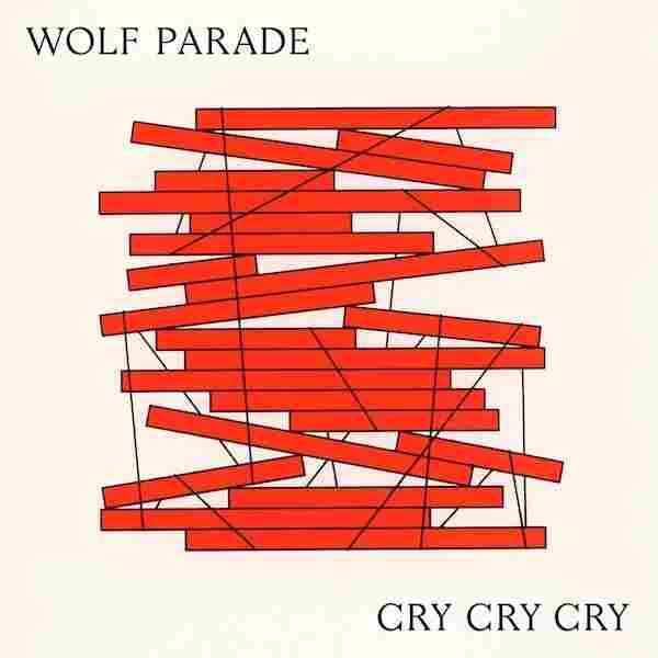 Wolf Parade, Cry Cry Cry.