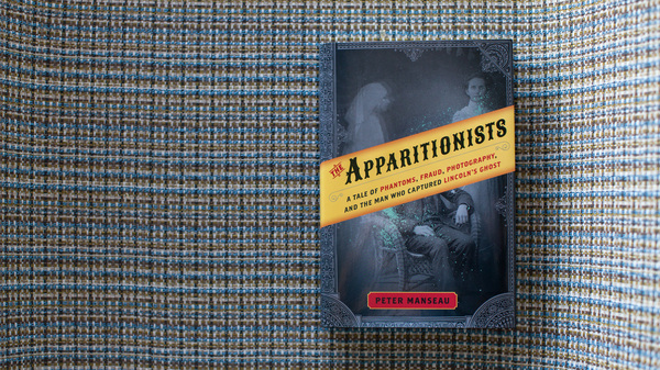 The Apparitionists by Peter Manseau.