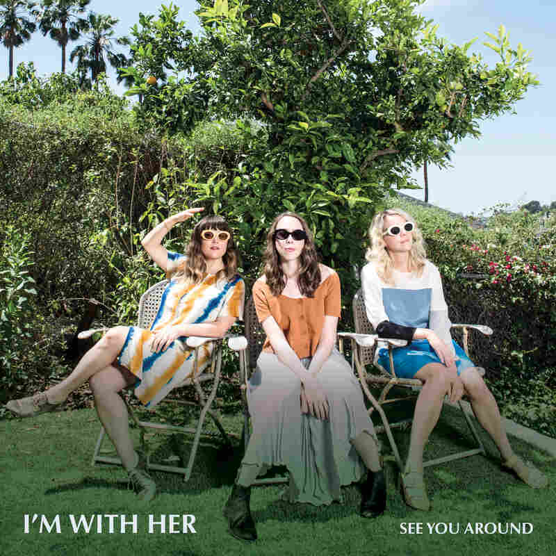 I'm With Her, See You Around