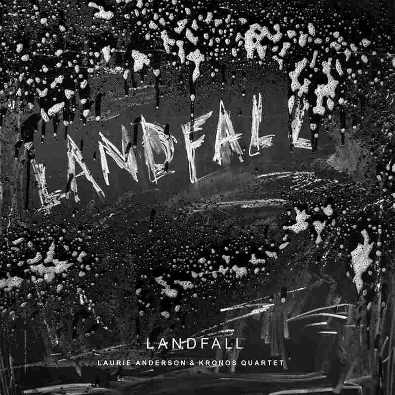 Laurie Anderson & Kronos Quartet, Landfall