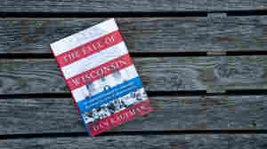 'The Fall Of Wisconsin' Puts The State's 2016 Presidential Choice In Context