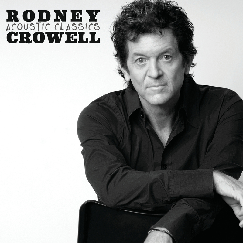 Rodney Work For Rodney Crowell, A Godfather Of Americana, The Work Is Never ...