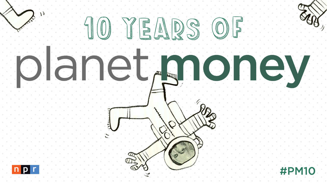 For Our 10th Anniversary, Episode #1 : Planet Money : NPR