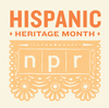 NPR Celebrates Hispanic Heritage Month / NPR Celebra El Mes De La Herencia Hispana