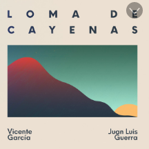 Vicente García & Juan Luis Guerra, "Loma de Cayenas,"