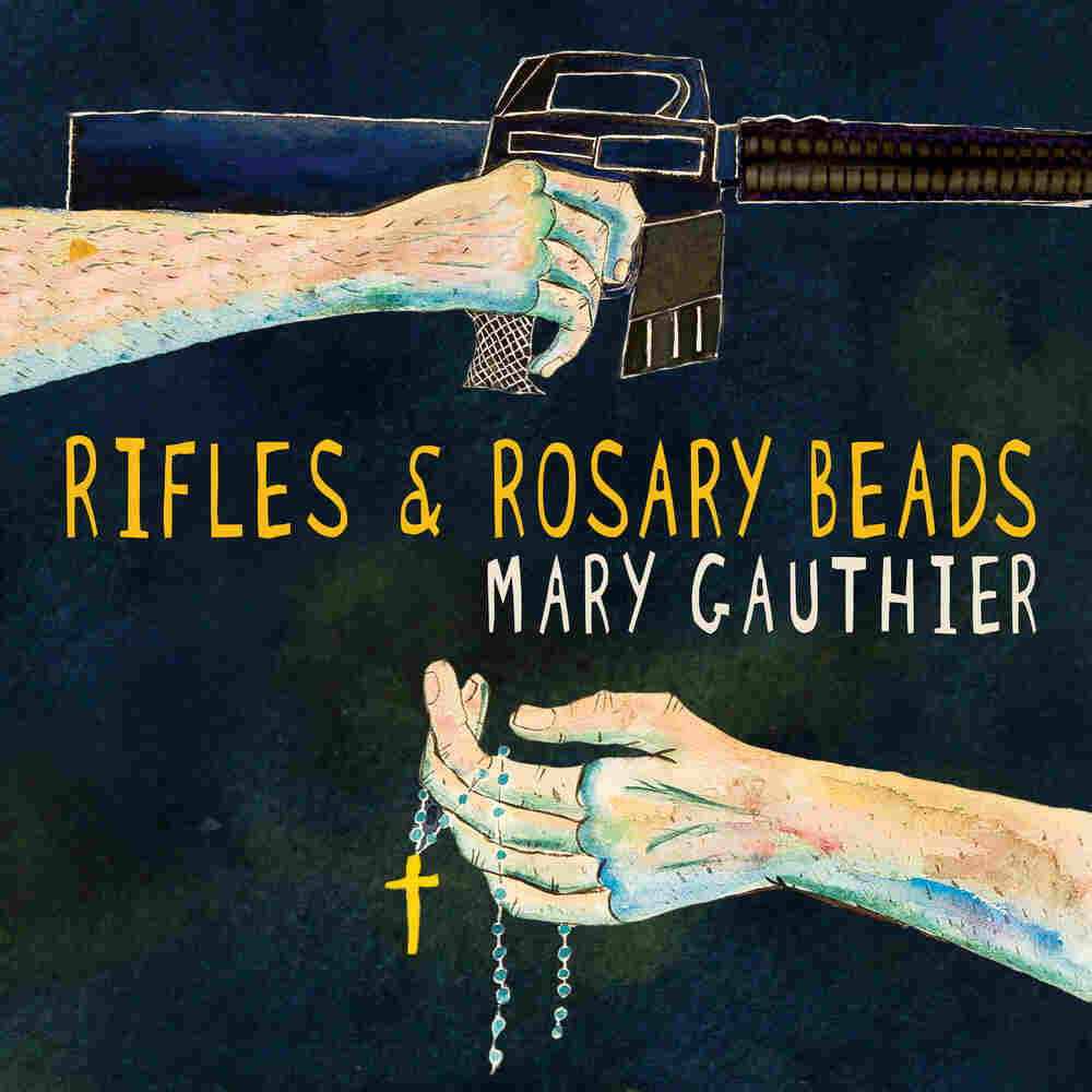 Mary Gauthier, Rifles And Rosary Beads